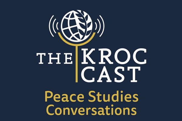 The Kroc Cast podcast launches, will feature conversations on peace studies, international law, and migration