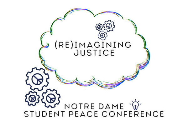 2022 Notre Dame Student Peace Conference explores ideas for reimagining justice