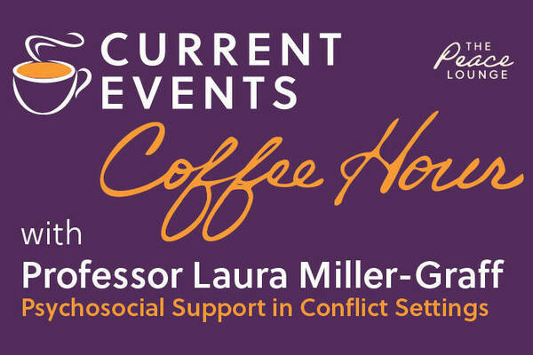 Current Events Coffee Hour: Psychosocial Support in Conflict Settings