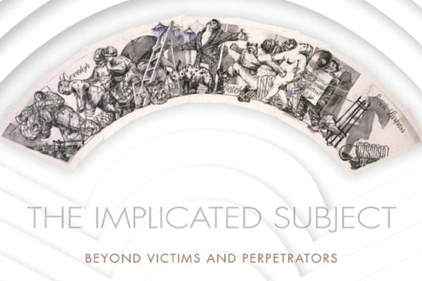 CANCELED: The Implicated Subject: Beyond Victims and Perpetrators (Cultural Memory in the Present)