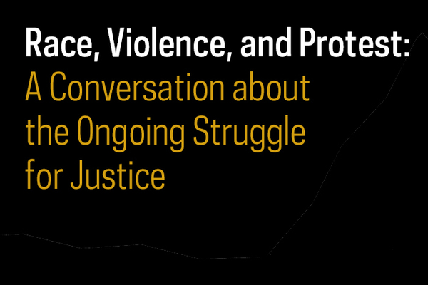 Video: Race, Violence, Protest, and the Ongoing Struggle for Justice