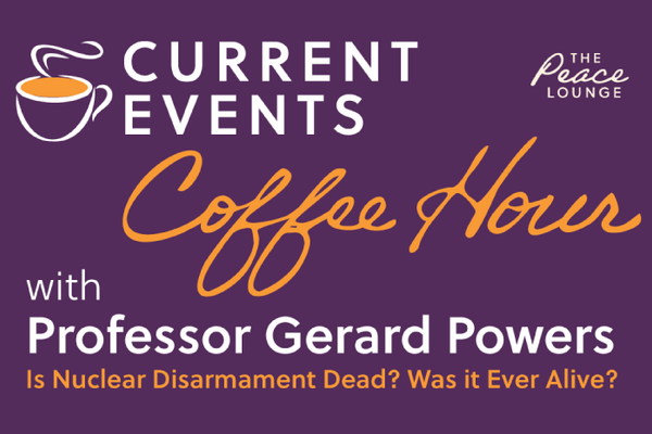 Current Events Coffee Hour: Is Nuclear Disarmament Dead? Was it Ever Alive?