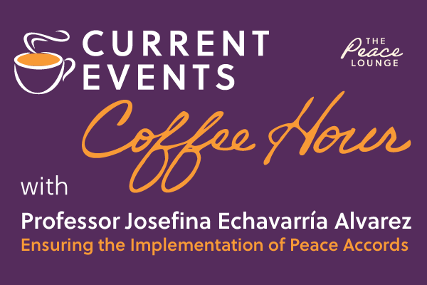 Current Events Coffee Hour: Ensuring the Implementation of Peace Accords