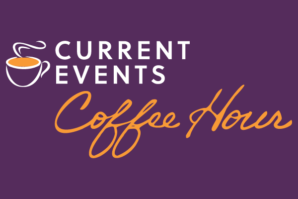 Current Events Coffee Hour: Divisiveness in National Politics