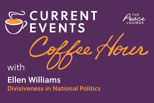 Current Events Coffee Hour: Divisiveness in National Politics